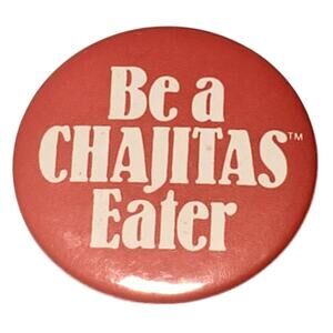 Be A Chajitas Eater Pinback Button 2.25" Vintage